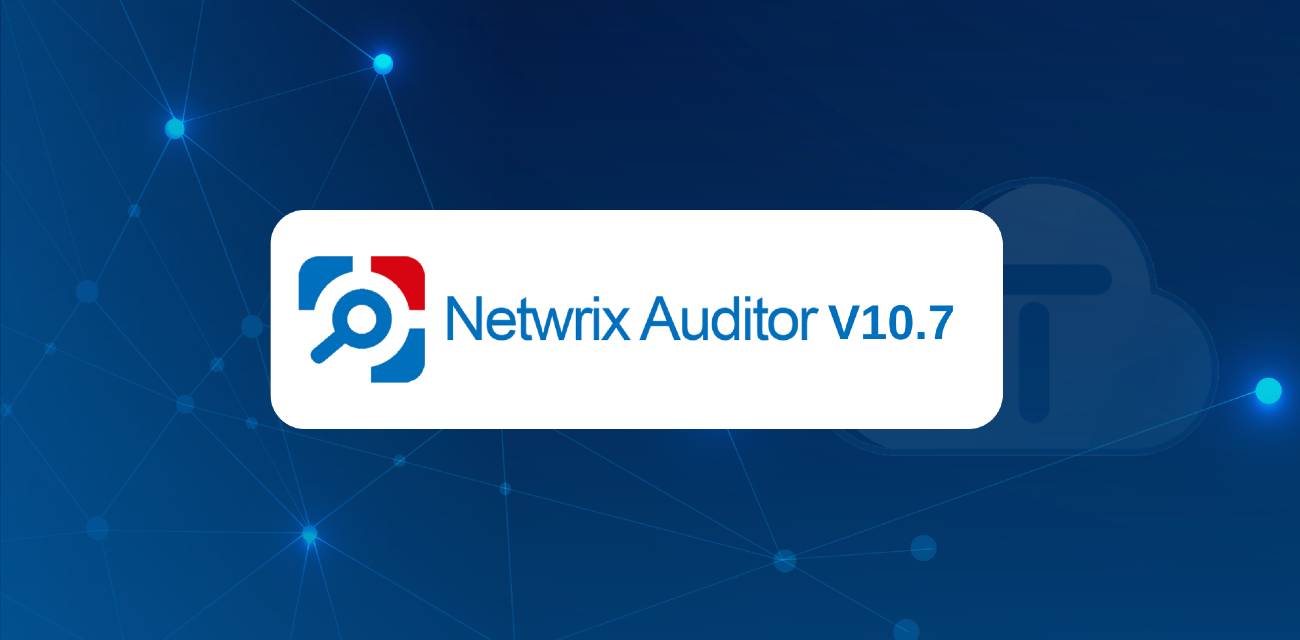 Netwrix Auditor v10.7